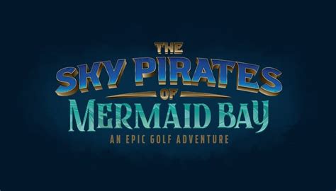 Sky pirates of mermaid bay - The first opening at 407: The Gateway to Adventure is planned for late 2022 or 2023. 4. Sky Pirates of Mermaid Bay. This is one of the new attractions in Pigeon Forge that we’re most excited about — Sky Pirates of Mermaid Bay . Sky Pirates of Mermaid Bay will bring an “epic miniature golf adventure” to Pigeon Forge.